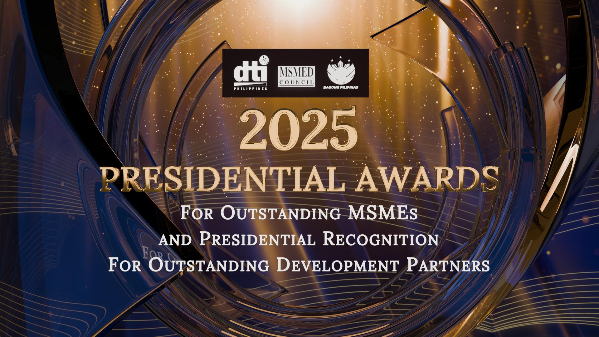 The official branding for the DTI 2025 Presidential Awards for Oustanding MSMEs and Presidential Recognition for Outstanding Development Partners. It features an abstract glass scuplture set against a dark indigo and gold background.